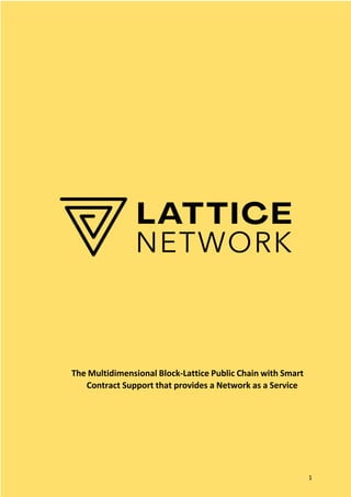1
The Multidimensional Block-Lattice Public Chain with Smart
Contract Support that provides a Network as a Service
 