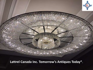 Lattrel Canada Inc. Tomorrow's Antiques Today®.
 