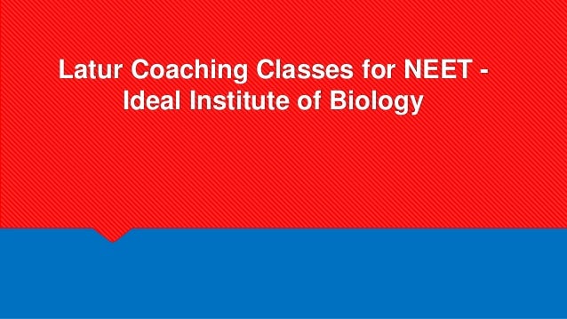 Latur Coaching Classes for NEET -
Ideal Institute of Biology
 