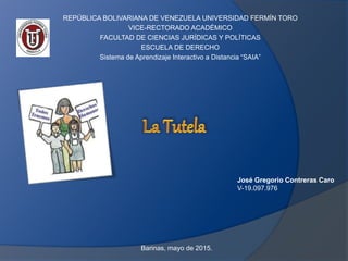 REPÚBLICA BOLIVARIANA DE VENEZUELA UNIVERSIDAD FERMÍN TORO
VICE-RECTORADO ACADÉMICO
FACULTAD DE CIENCIAS JURÍDICAS Y POLÍTICAS
ESCUELA DE DERECHO
Sistema de Aprendizaje Interactivo a Distancia “SAIA”
José Gregorio Contreras Caro
V-19.097.976
Barinas, mayo de 2015.
 