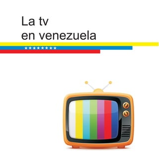 La tv
en venezuela
 