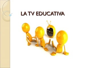 LATV EDUCATIVALATV EDUCATIVA
 