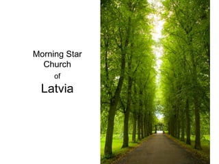 Morning Star
  Church
     of
  Latvia
 