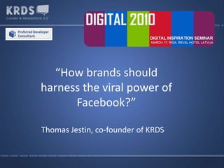 “How brands should harness the viral power of Facebook?” Thomas Jestin, co-founder of KRDS  