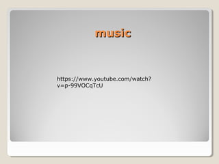 musicmusic
https://www.youtube.com/watch?
v=p-99VOCqTcU
 