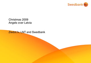 Christmas 2009  Angels over Latvia Ziedot.lv, LNT and Swedbank 