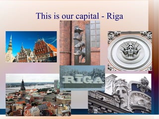 This is our capital - Riga 