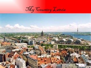 My Country Latvia 