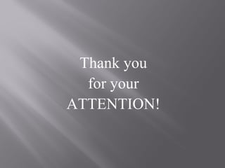 Thank you
for your
ATTENTION!
 