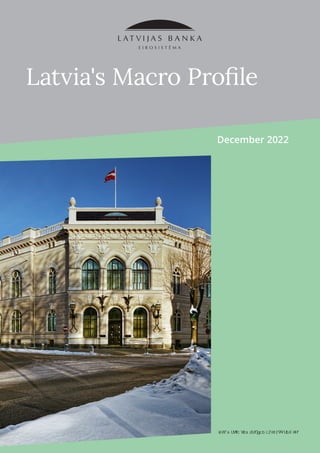 December 2022
Latvia's Macro Profile
,QFOPDFURFRPSDULVRQRI/9((DQG/7
 