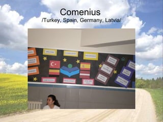 Comenius  /Turkey, Spain, Germany, Latvia/ 