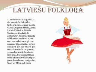 Latvijas kaimiņvalstis ir Lietuva, Igaunija, Krievija un Baltkrievija.Latvijas daba un klimats Latvija atrodas mērenajā joslā. Tās klimatu ietekmē no saules saņemtais siltuma daudzums, kā arī Baltijas jūras tuvums.