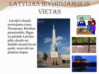 Izdevīgā ģeogrāfiskā stāvokļa dēļ Latvijas teritorija bieži kļuvusi par lielo kaimiņvalstu strīdu objektu.