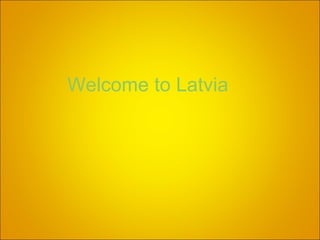 Welcome to Latvia 