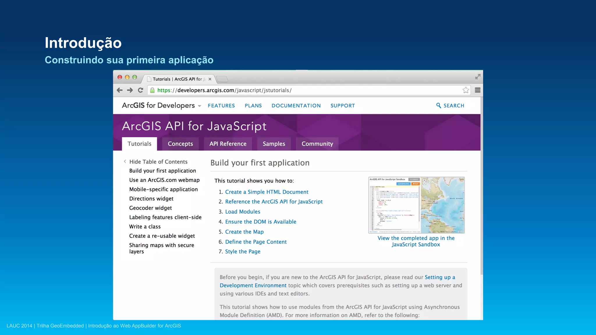 LAUC 2014 | Trilha GeoEmbedded | Introdução ao Web AppBuilder for ArcGIS
Introdução
Construindo sua primeira aplicação
 