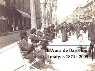 L‘Auca de Barcelona: Imatges 1874 - 2009   