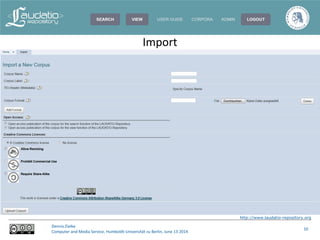 http://www.laudatio-repository.org
Dennis Zielke
Computer and Media Service, Humboldt-Universität zu Berlin, June 13 2014
10
Import
 