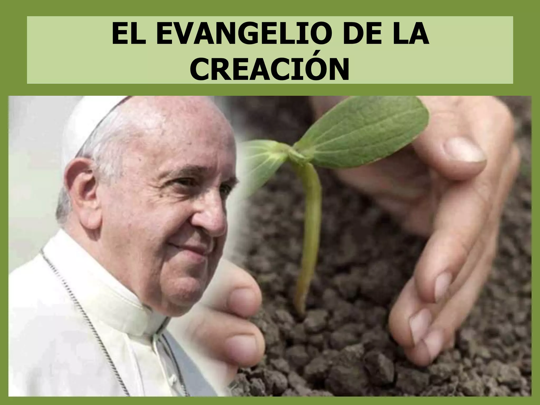 EL EVANGELIO DE LA
CREACIÓN
 
