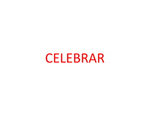 CELEBRAR
 