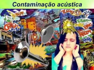 Contaminação acústica
 