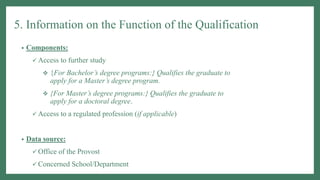 5. Information on the Function of the Qualification
• Components:
✓ Access to further study
❖ {For Bachelor’s degree progr...