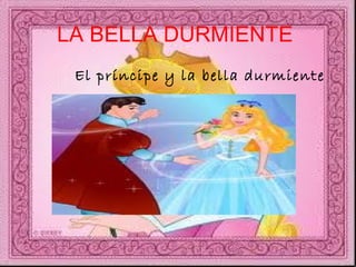 LA BELLA DURMIENTE   El príncipe y la bella durmiente   