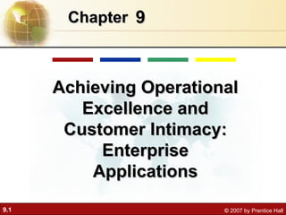 9 Chapter   Achieving Operational Excellence and Customer Intimacy: Enterprise Applications 
