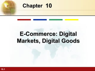10 Chapter   E-Commerce: Digital Markets, Digital Goods 