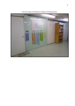 7
Vista da Estação de Bombeiros (Quadro de Planejamento)
 