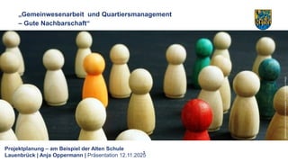 1
Bildnachweise:
adobestock.com
copyright
Vitali
Vodolazskyi,
Freepik
„Gemeinwesenarbeit und Quartiersmanagement
– Gute Na...