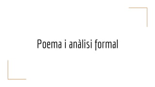 Poema i anàlisi formal
 