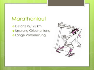 Marathonlauf
Distanz42,195 km
Ursprung Griechenland
Lange Vorbereitung