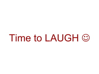 Time to LAUGH   