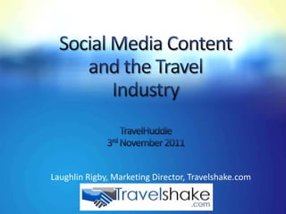 Laughlin Rigby, Marketing Director, Travelshake.com
 