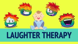 LAUGHTER THERAPY
 
