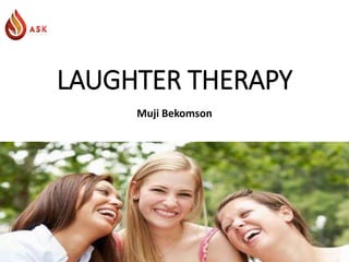 LAUGHTER THERAPY
Muji Bekomson
 