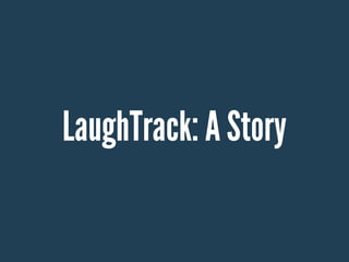 LaughTrack: A Story
 