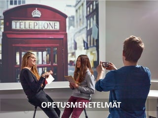 OPETUSMENETELMÄT
 