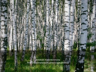 Kiitokset mielenkiinnosta
http://oppimateriaalit.jamk.fi/ajatusliikkuu
 