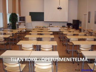 TILAN KOKO - OPETUSMENETELMÄ
Kuva: Virtuaalikylä
 