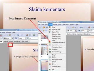 Slaida komentārs
●

Poga Insert/ Comment

 