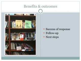 Benefits & outcomes Success of response Follow-up Next steps 