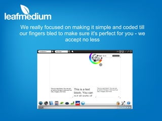 We really focused on making it simple and coded till
our fingers bled to make sure it's perfect for you - we
                    accept no less
 