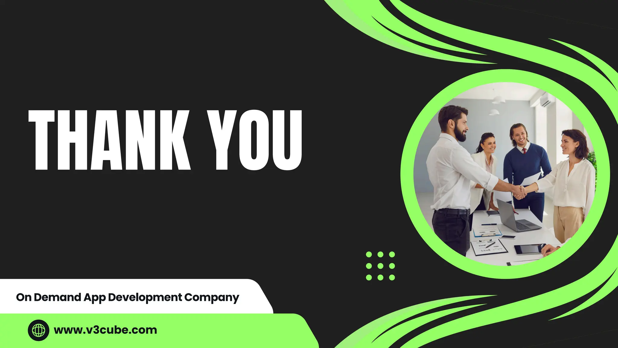 www.v3cube.com
On Demand App Development Company
THANK YOU
 