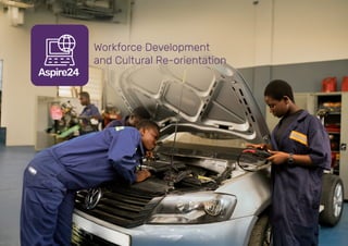 Workforce Development
and Cultural Re-orientation
 