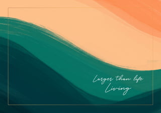 Larger than life
Living
 