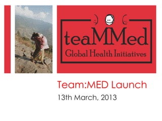 Team:MED Launch
13th March, 2013
 