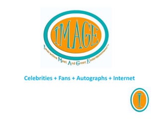Celebrities + Fans + Autographs + Internet
 