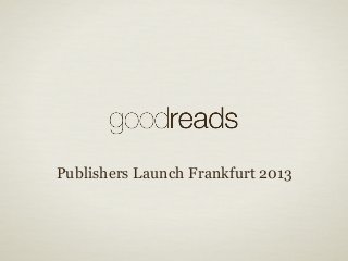 Publishers Launch Frankfurt 2013
 