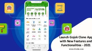 Launch Gojek Clone App
with New Features and
Functionalities - 2021
www.v3cube.com
 